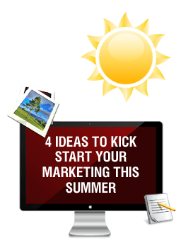 4 Ideas to Kick Start Your Marketing This Summer