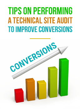 Tips On Performing a Technical Site Audit to Improve Conversions